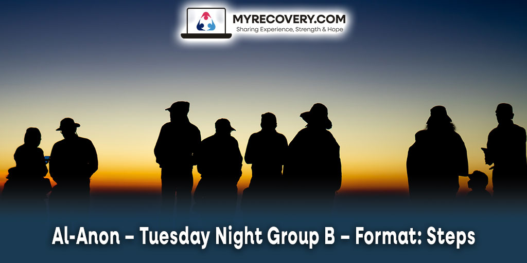 Al-Anon – Tuesday Night Group B – Format: Steps